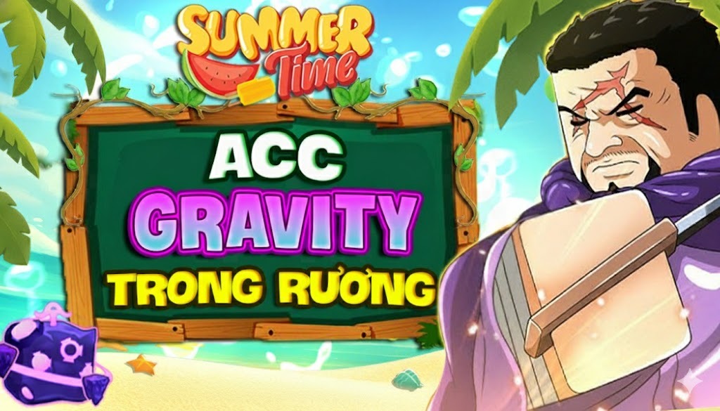 ACC 100% TRÁI GRAVITY TRONG RƯƠNG